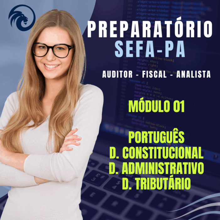 Módulo 01 para a SEFA - Direito Tributário, Direito Constitucional, Direito Administrativo e Português.